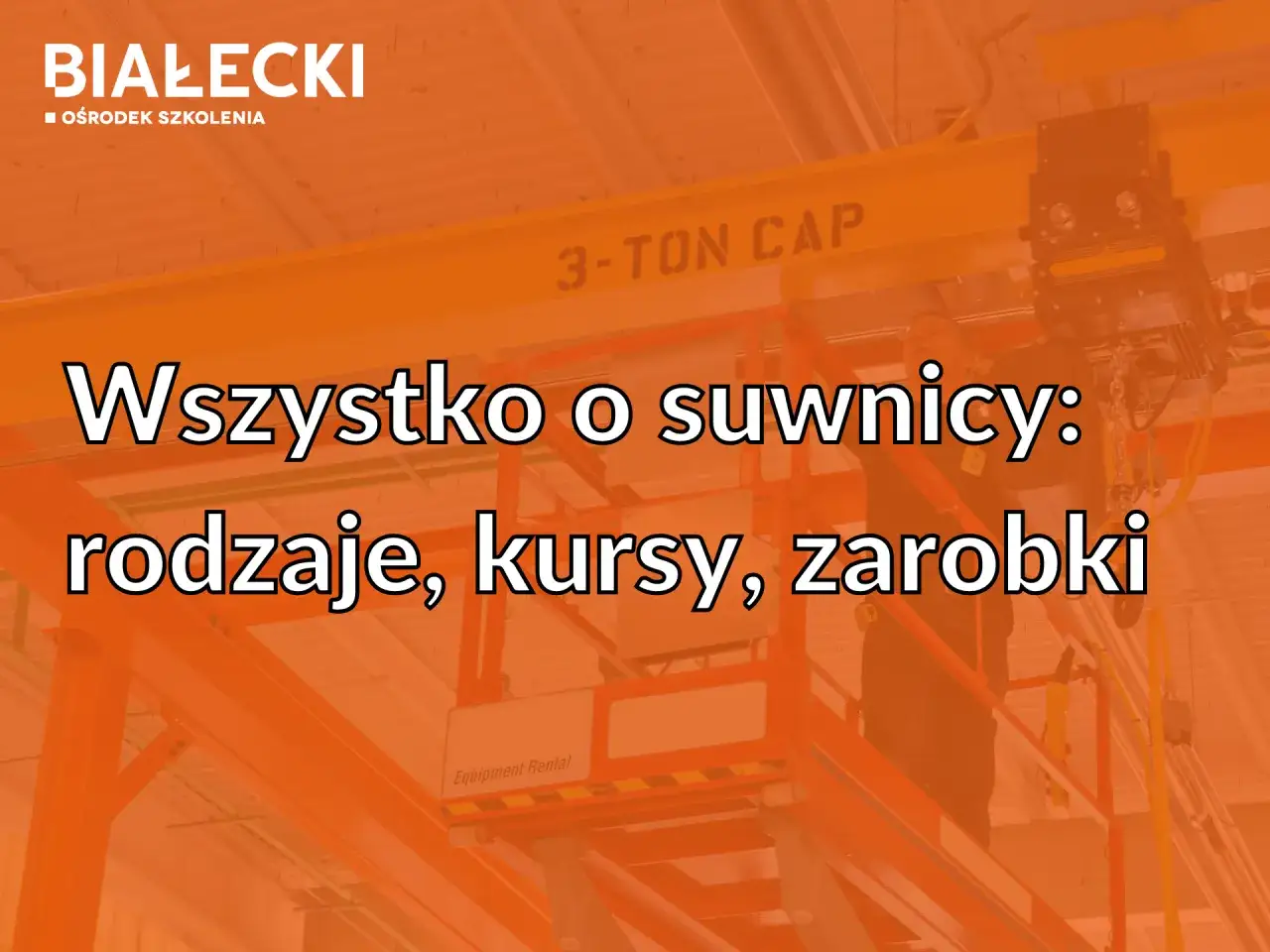 Wszystko o suwnicach: rodzaje, kursy, zarobki. Dowiedz się, ile kosztuje kurs na suwnicę i jakie są zarobki operatora.
